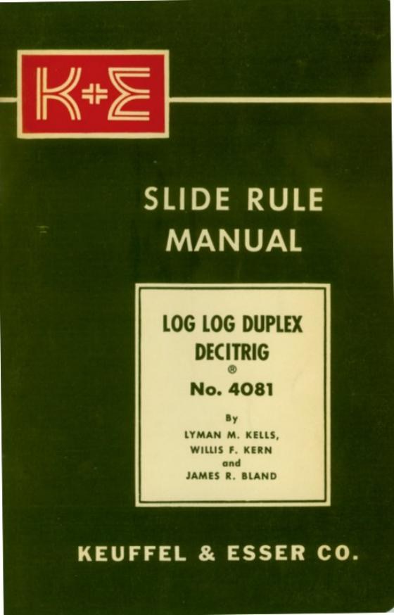 Figure 5 — The green cover of the K&E Slide Rule Manual for the Log Log Duplex Decitrig No. 4081, by Lyman M. Kells, Willis F. Kern and James R. Bland.